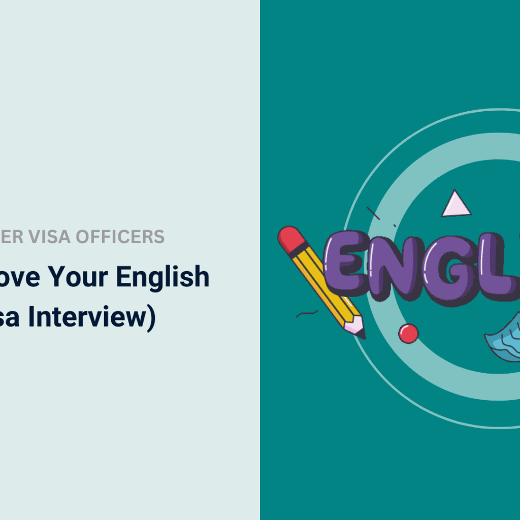 How to Improve Your English (For Your Visa Interview)