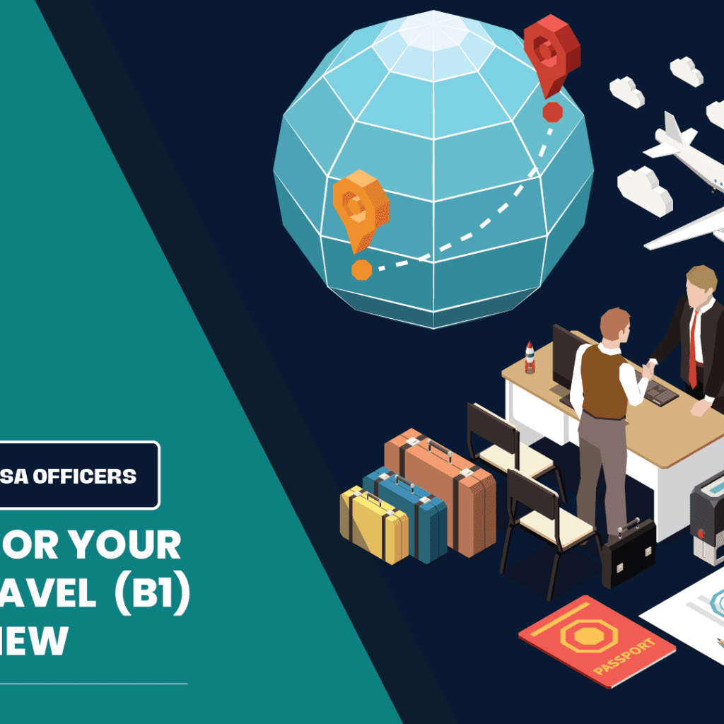 Preparing for your Business Travel (B1) Visa Interview